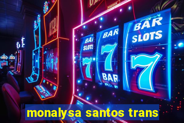 monalysa santos trans